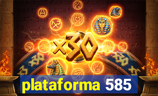 plataforma 585